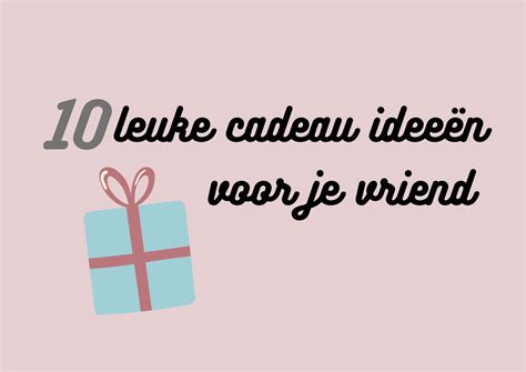 cadeautje vriend|Cadeau voor je vriend: Zo kies je iets perfects & 101。